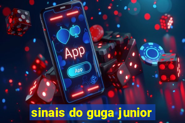 sinais do guga junior